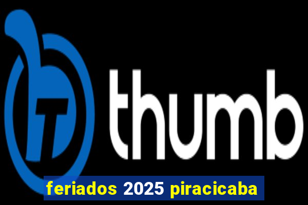 feriados 2025 piracicaba